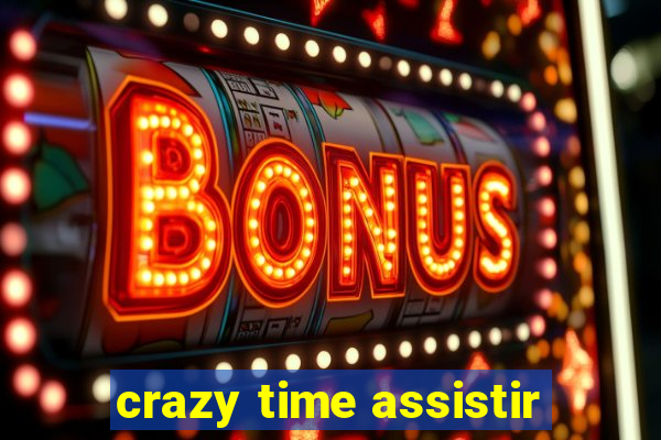 crazy time assistir